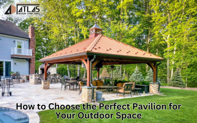 How to Choose the Perfect Pavilion for Your Outdoor Space?